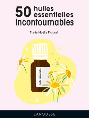 cover image of Les 50 huiles essentielles incontournables